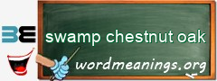 WordMeaning blackboard for swamp chestnut oak